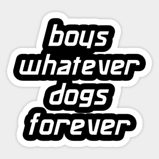 boys whatever dogs forever Sticker